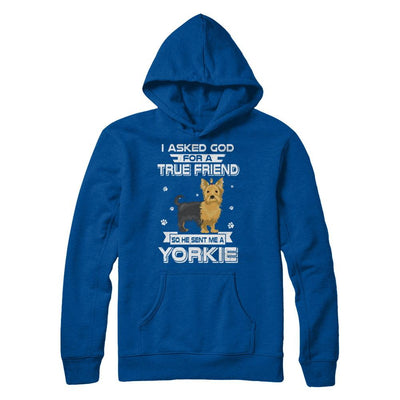 I Asked God For A True Friend So Sent Me Yorkie Dog-T-Shirt & Hoodie-Pullover Hoodie-Deep Royal