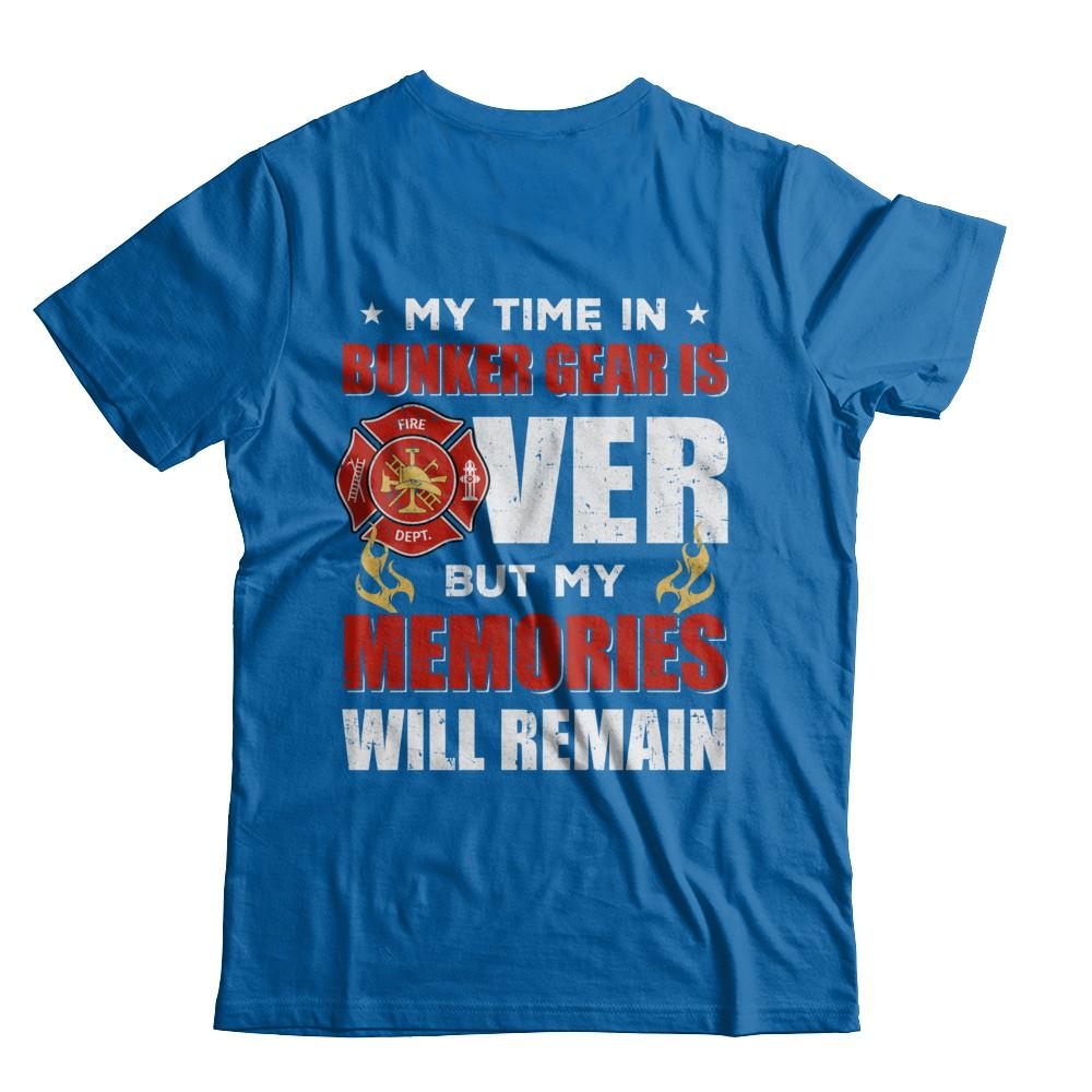 My Time Bunker Gear Over Memories Will Remain Firefighter-T-Shirt & Hoodie-Classic T-Shirt-Royal