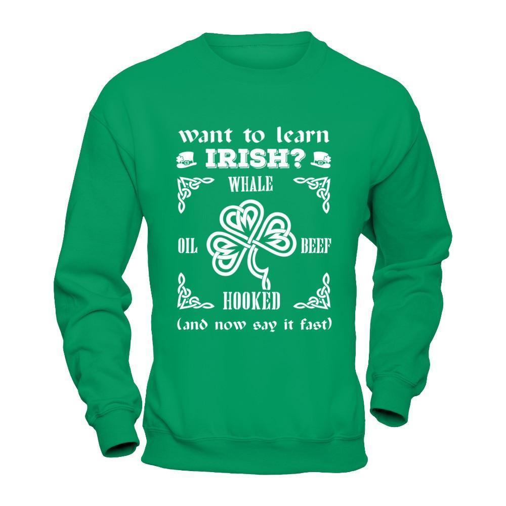 St Patrick's Day Whale Oil Beef Hooked-T-Shirt & Hoodie-Crewneck Sweatshirt-Irish Green