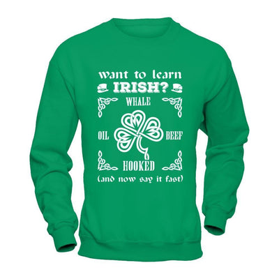 St Patrick's Day Whale Oil Beef Hooked-T-Shirt & Hoodie-Crewneck Sweatshirt-Irish Green