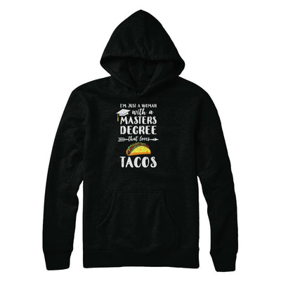 Just A Woman With Masters Degree Loves Tacos Graduation Gift-T-Shirt & Tank Top-Pullover Hoodie-Black