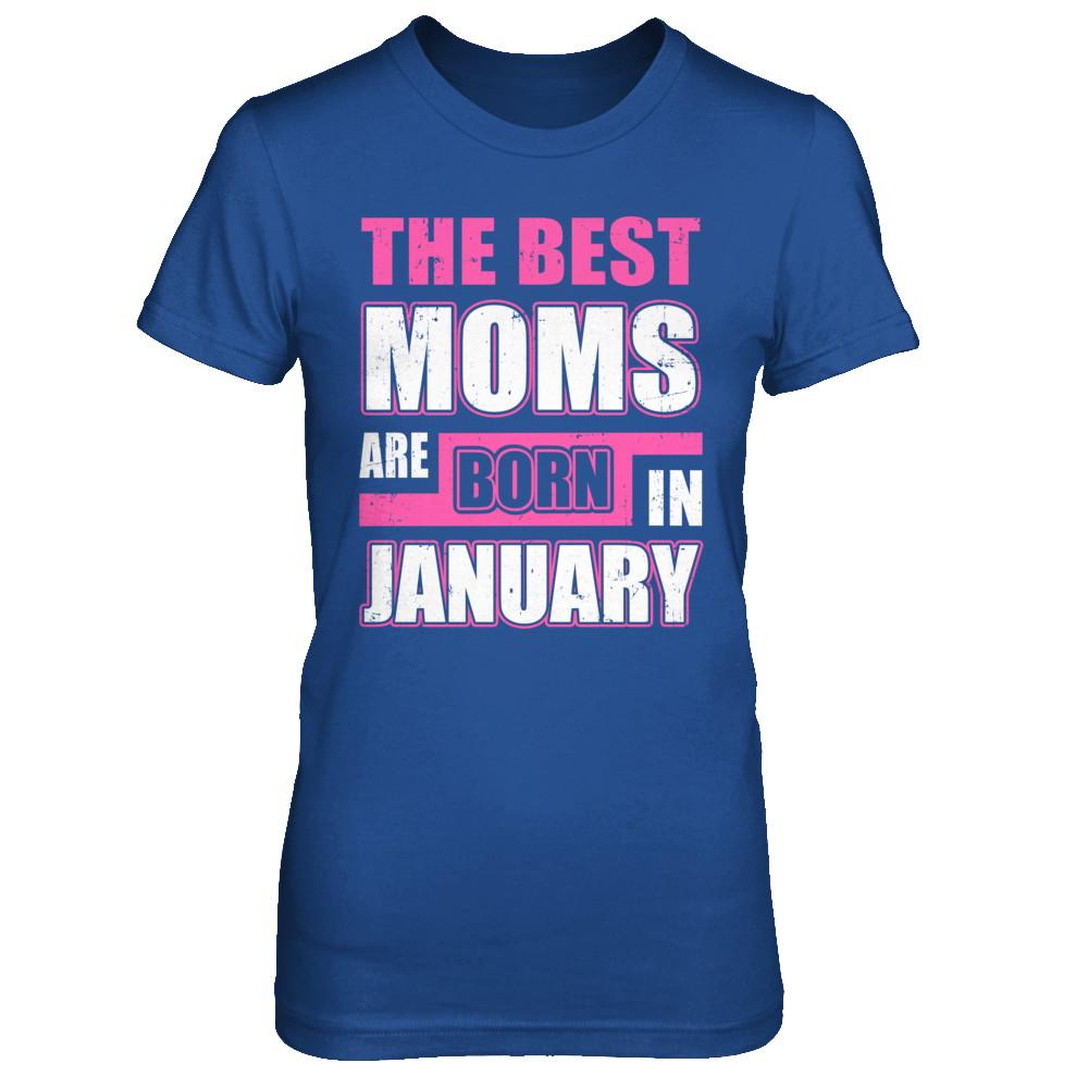 The Best Moms Are Born In January-T-Shirt & Hoodie-Women's T-Shirt-Royal