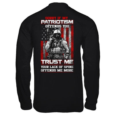 Sorry If My Patriotism Offends You Trust Me Your Lack Of Spine Offends Me More-T-Shirt & Hoodie-Long Sleeve T-Shirt-Black