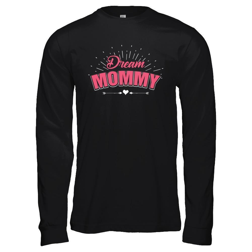 Dream Mommy-T-Shirt & Hoodie-Long Sleeve T-Shirt-Black