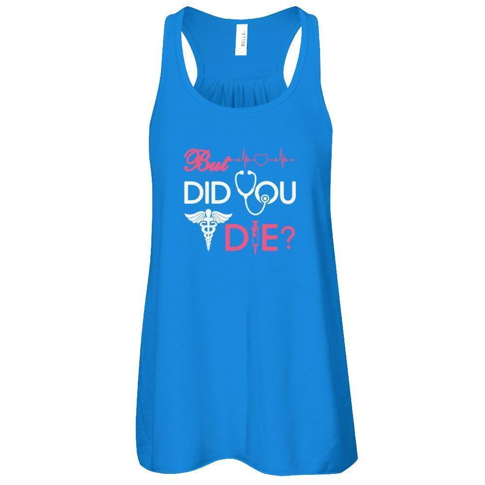 But Did You Die Nurse-T-Shirt & Tank Top-Women's Flowy Racerback Tank-True Royal