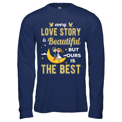 Every Love Story Is Beautiful But Ours Is The Best Couple-T-Shirt & Hoodie-Long Sleeve T-Shirt-Navy
