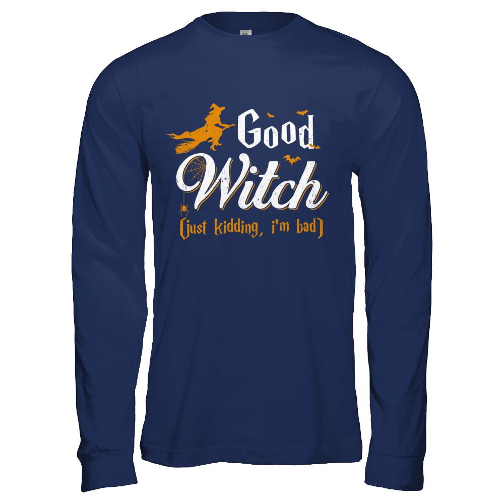 Good Witch Just Kidding I Am Bad-T-Shirt & Hoodie-Long Sleeve T-Shirt-Navy