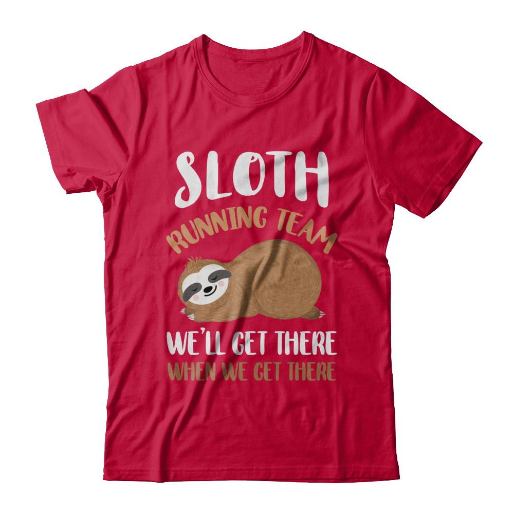 Sloth Running Team We'll Get There When We Get There-T-Shirt & Hoodie-Classic T-Shirt-Red