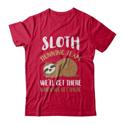 Sloth Running Team We'll Get There When We Get There-T-Shirt & Hoodie-Classic T-Shirt-Red