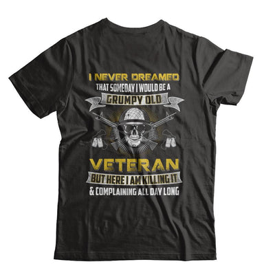 I Never Dreamed I Would Be A Grumpy Old Veteran-T-Shirt & Hoodie-Classic T-Shirt-Black