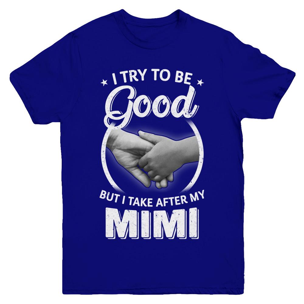 I Try To Be Good But I Take After My Mimi Toddler Kids Youth-Youth Shirt-Youth T-Shirt-Navy