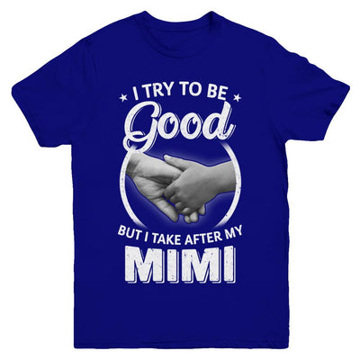 I Try To Be Good But I Take After My Mimi Toddler Kids Youth-Youth Shirt-Youth T-Shirt-Navy