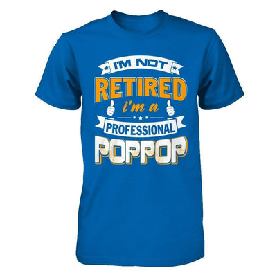 I'm Not Retired I'm A Professional Poppop-T-Shirt & Hoodie-Classic T-Shirt-Royal