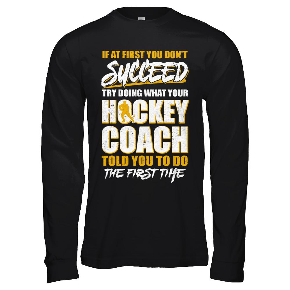 If At First You Don't Succeed Funny Hockey Coach-T-Shirt & Hoodie-Long Sleeve T-Shirt-Black