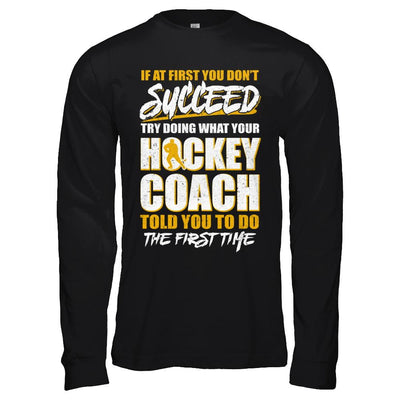 If At First You Don't Succeed Funny Hockey Coach-T-Shirt & Hoodie-Long Sleeve T-Shirt-Black