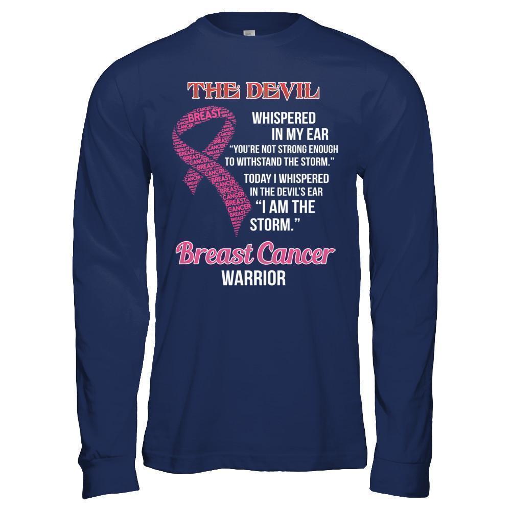 Breast Cancer Warrior I Whispered In The Devil's Ear I Am The Storm-T-Shirt & Hoodie-Long Sleeve T-Shirt-Navy