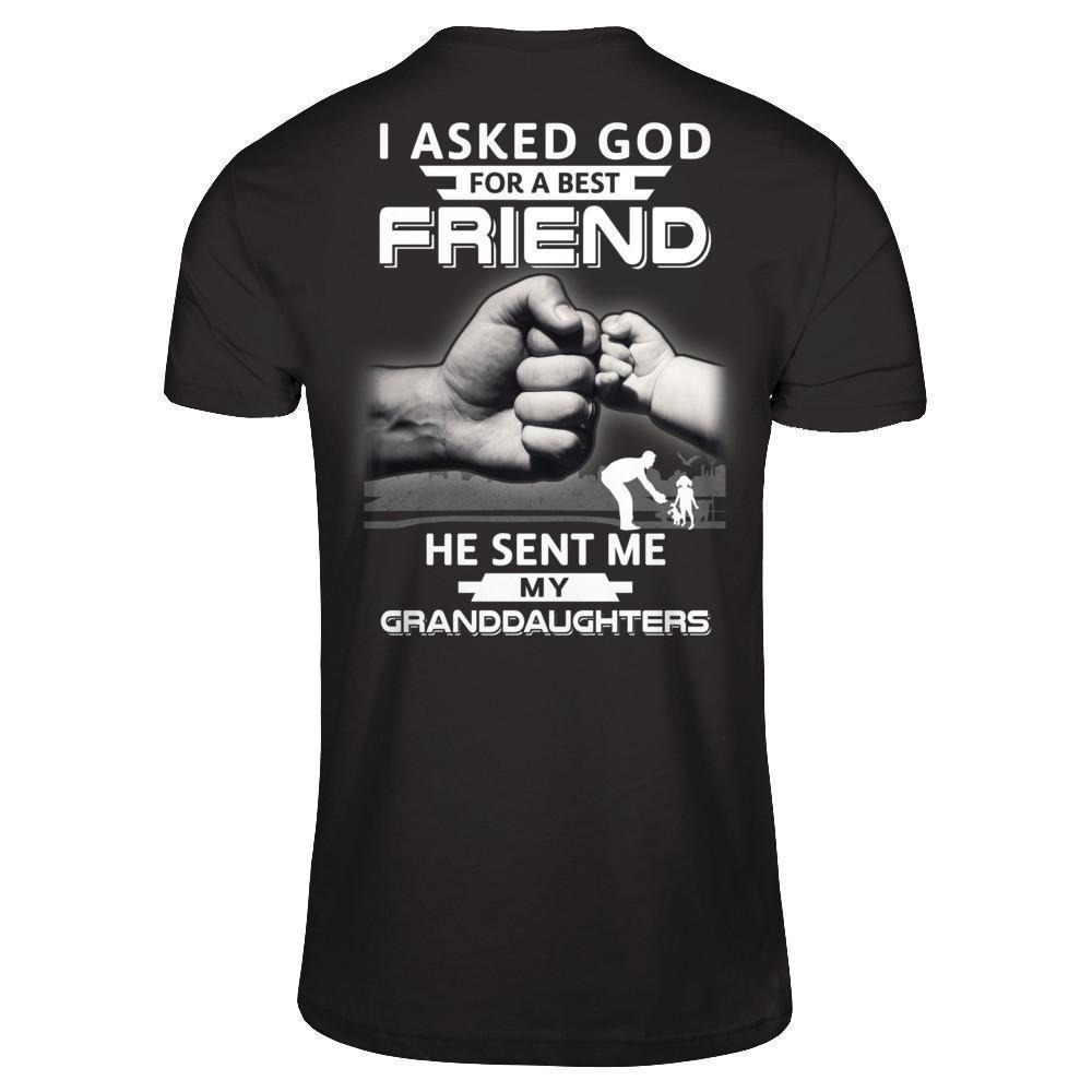 I Asked God For A Best Friend He Sent Me My Granddaughters-T-Shirt & Hoodie-Classic T-Shirt-Black