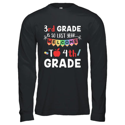 3rd Grade Is So Last Year Welcome To Fourth 4th Grade-T-Shirt & Hoodie-Long Sleeve T-Shirt-Black