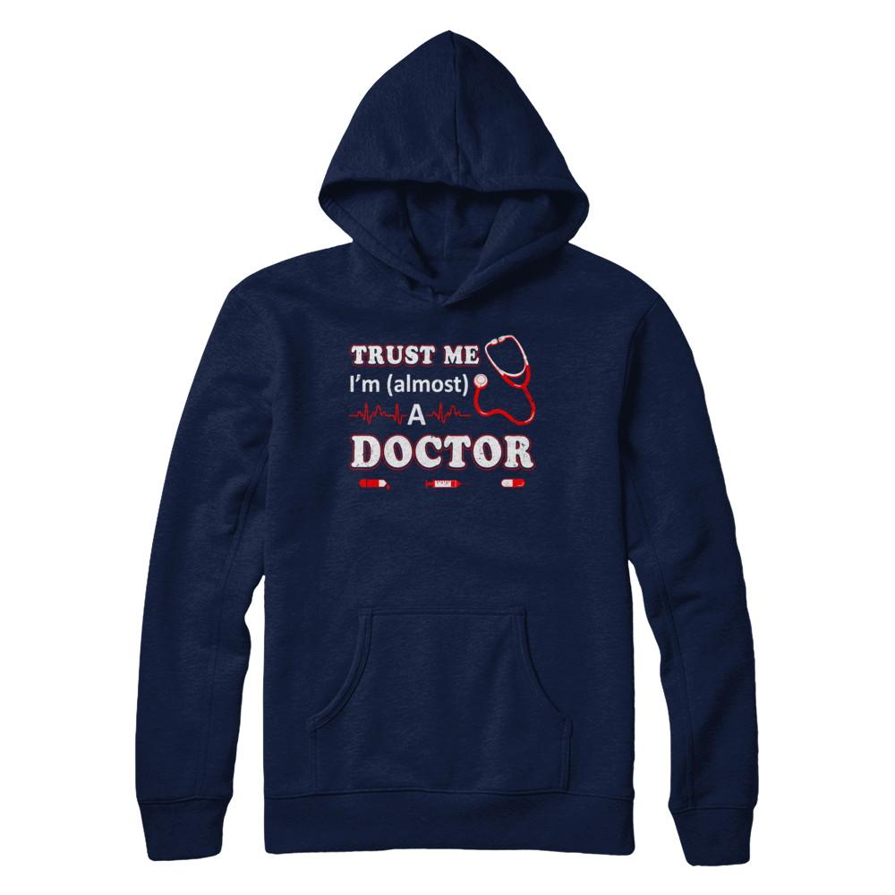Trust Me I'm Almost A Doctor-T-Shirt & Hoodie-Pullover Hoodie-Navy