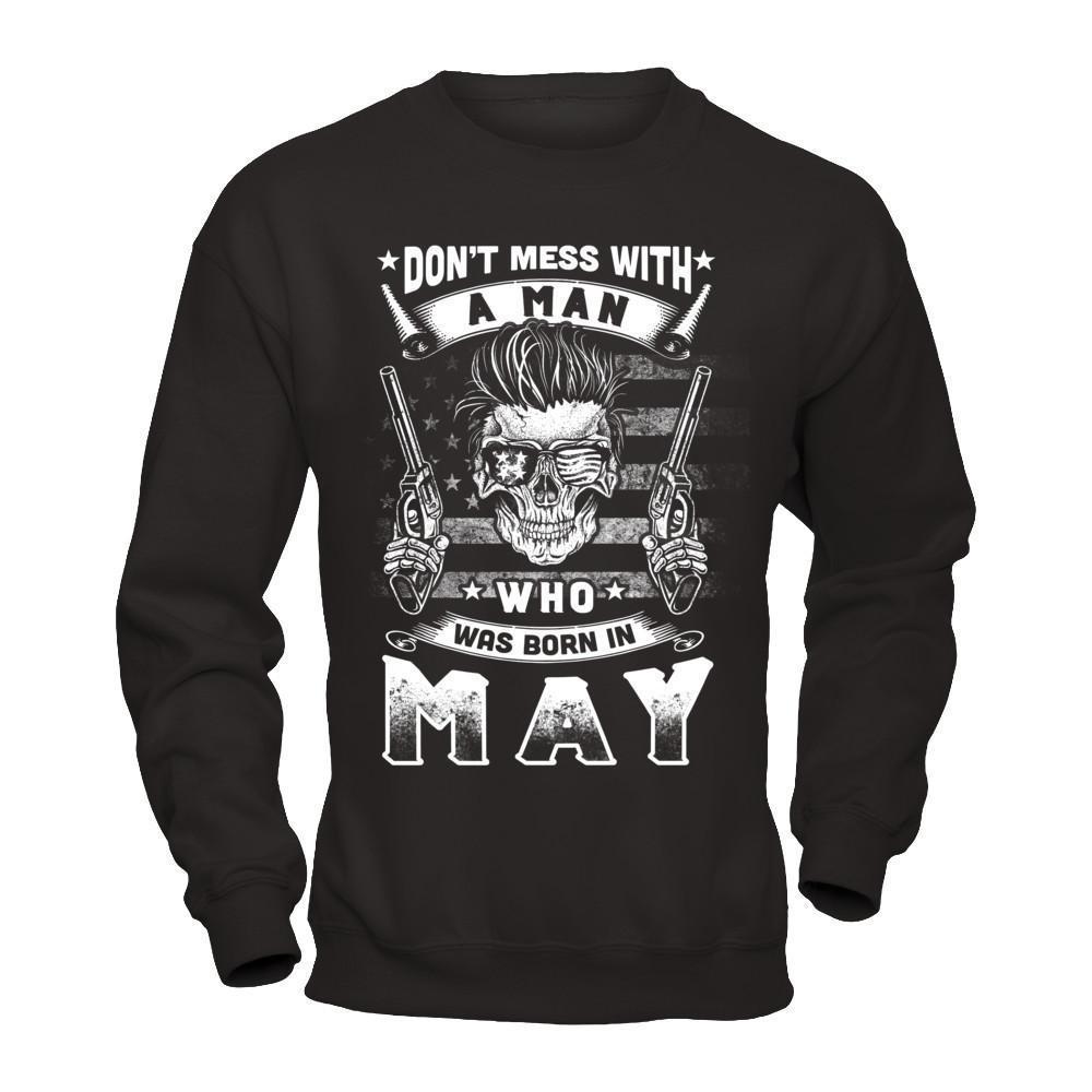 Don't Mess With A Man Who Was Born In May-T-Shirt & Hoodie-Crewneck Sweatshirt-Black