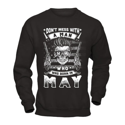 Don't Mess With A Man Who Was Born In May-T-Shirt & Hoodie-Crewneck Sweatshirt-Black