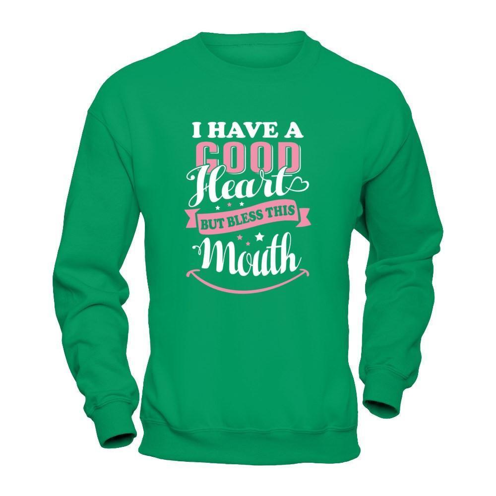 I Have A Good Heart But Bless This Mouth-T-Shirt & Tank Top-Crewneck Sweatshirt-Irish Green