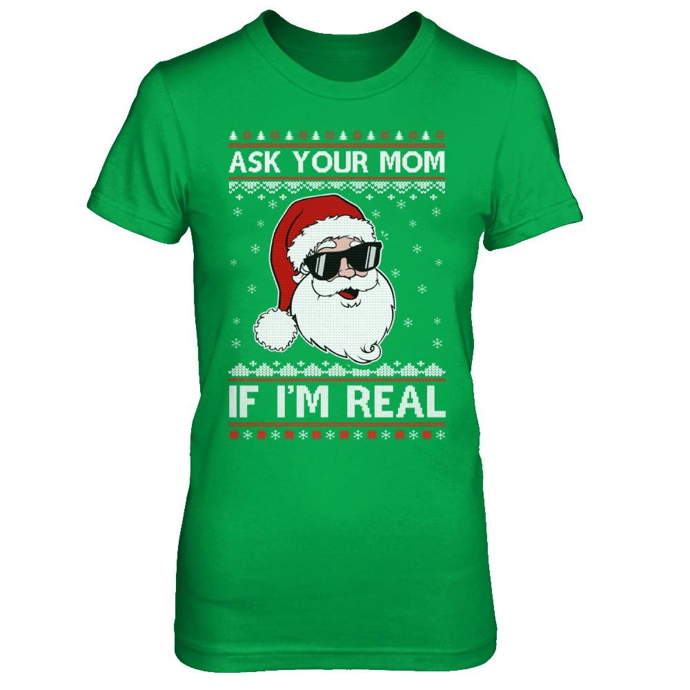 Ask Your Mom If I'm Real Santa Ugly Christmas Sweater-T-Shirt & Sweatshirt-Women's T-Shirt-Irish Green