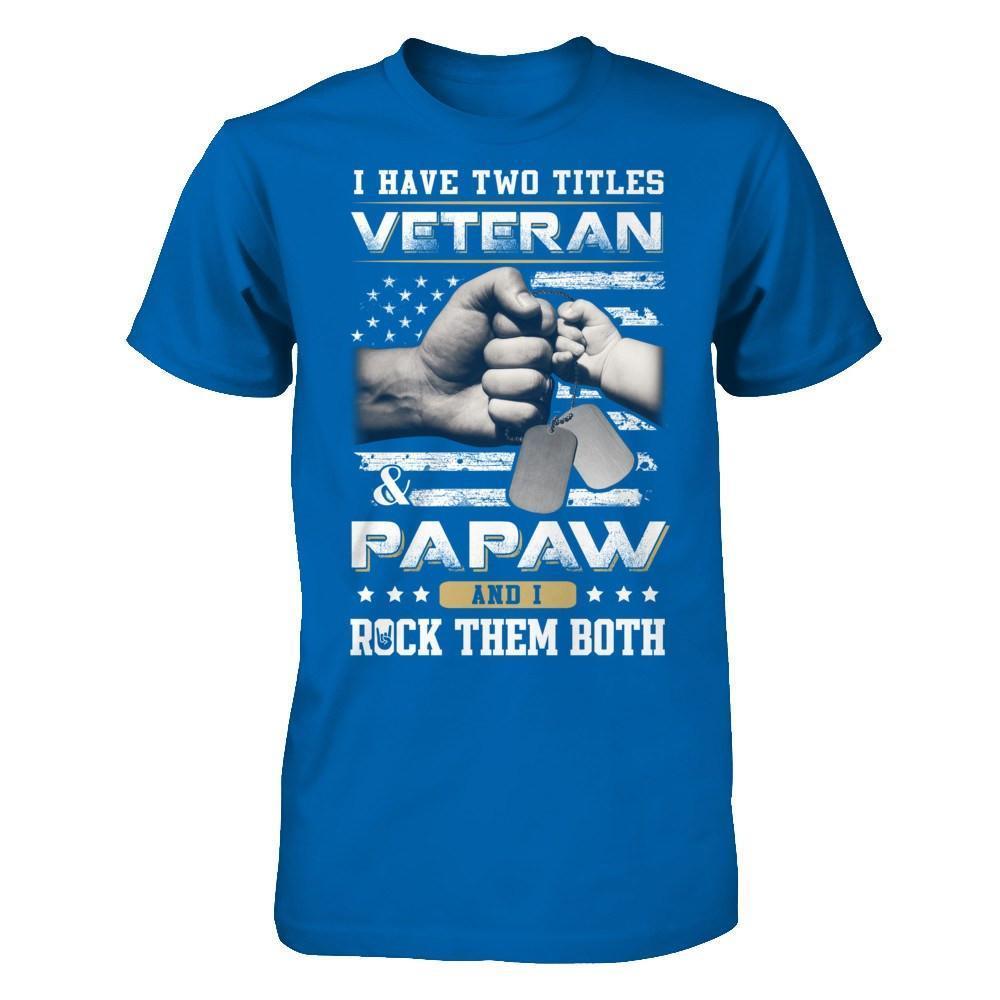 I Have Two Titles Veteran And Papaw-T-Shirt & Hoodie-Classic T-Shirt-Royal
