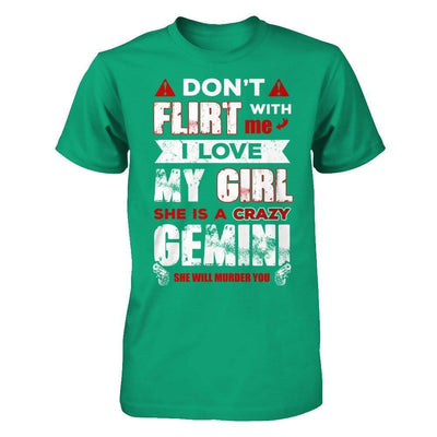 Don't Flirt With Me I Love My Girl She Is A Crazy Gemini-T-Shirt & Hoodie-