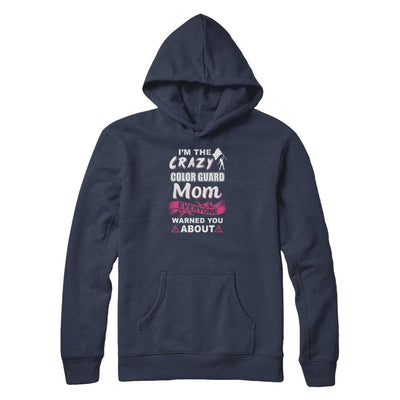 I'm The Crazy Color Guard Mom Mothers Day Gifts-T-Shirt & Tank Top-Pullover Hoodie-Navy