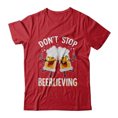 Don't Stop Beerlieving Drinking Beer-T-Shirt & Hoodie-Classic T-Shirt-Red