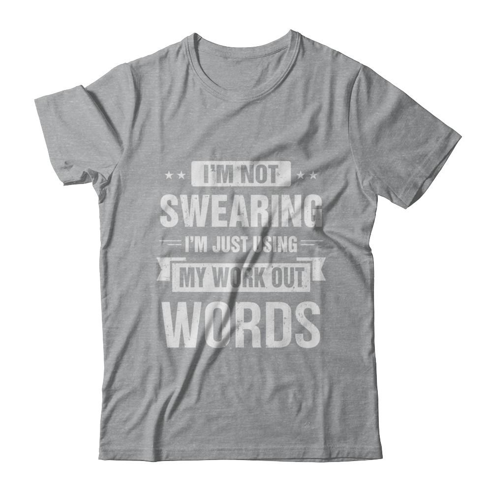 I'm Not Swearing I'm Just Using My Workout Words-T-Shirt & Hoodie-Classic T-Shirt-Sport Grey