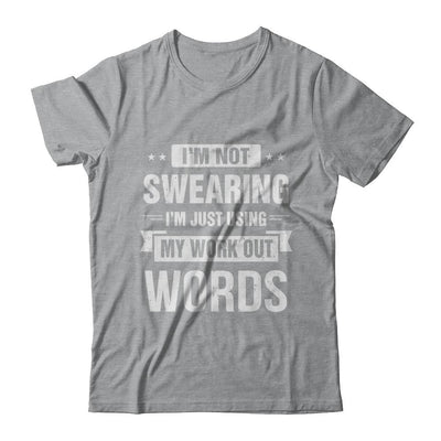 I'm Not Swearing I'm Just Using My Workout Words-T-Shirt & Hoodie-Classic T-Shirt-Sport Grey