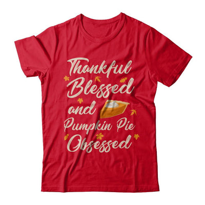 Thankful Blessed And Pumpkin Pie Obsessed Grateful-T-Shirt & Sweatshirt-Premium T-Shirt-Red