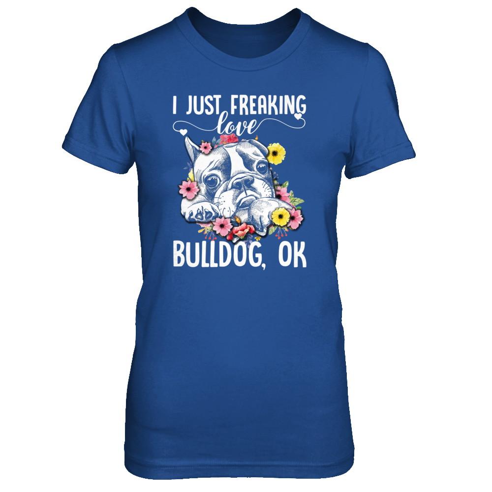 Dog I Just Freaking Love Bulldog-T-Shirt & Tank Top-