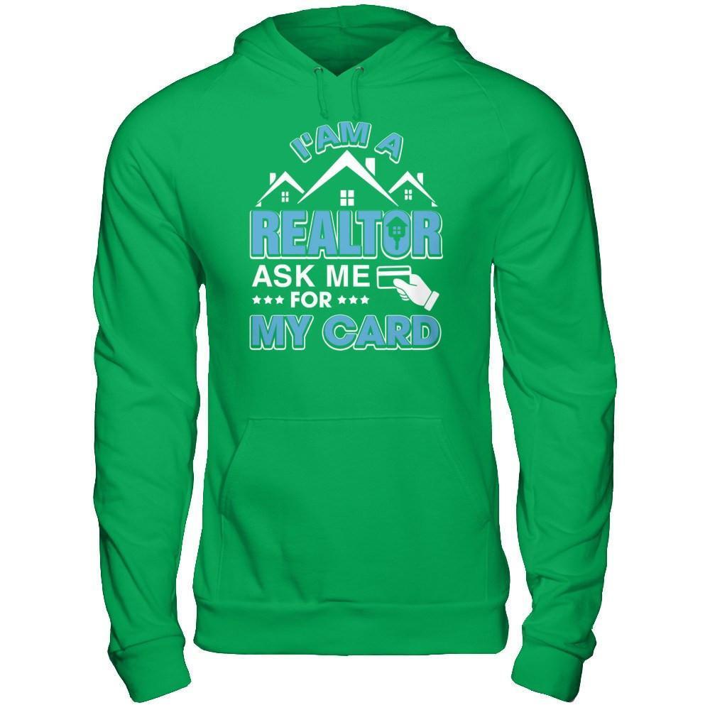 I'm A Realtor Ask Me For My Card-T-Shirt & Hoodie-Pullover Hoodie-Irish Green