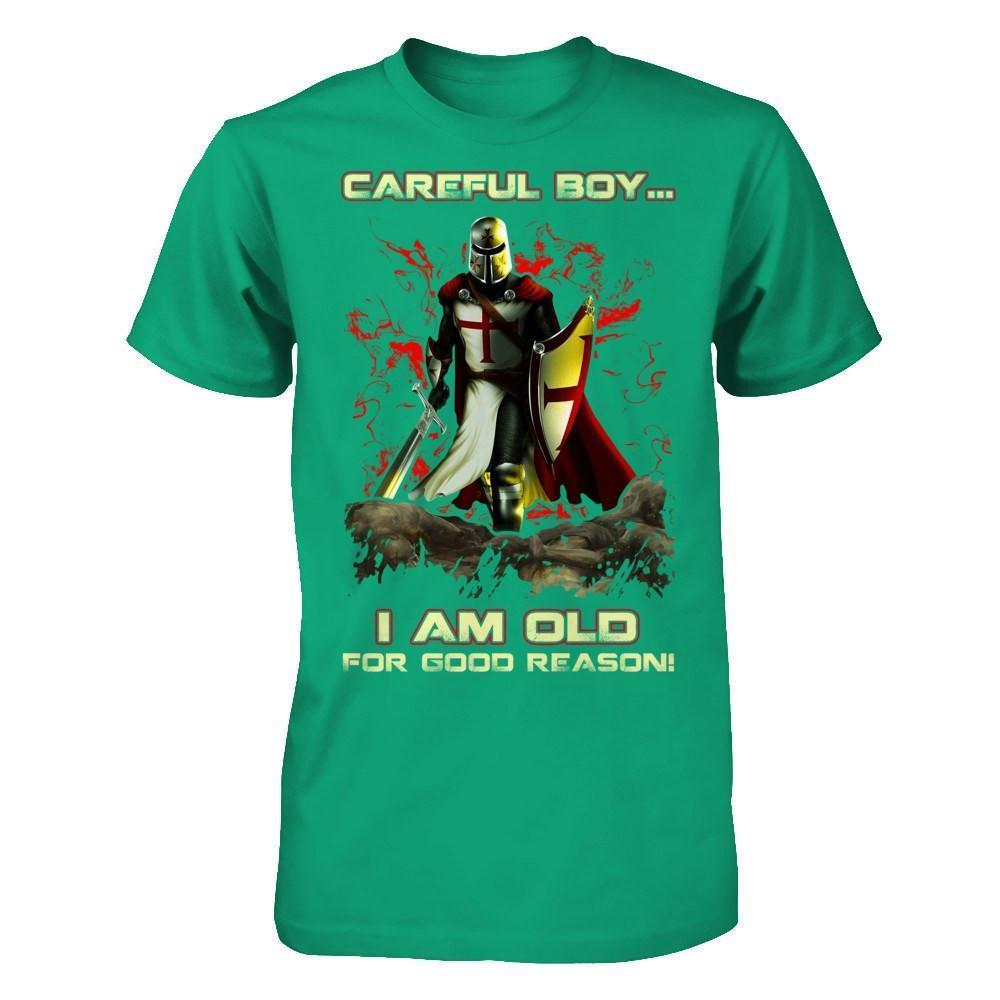 Knight Templar Careful Boy I'm Old For Good Reason-T-Shirt & Hoodie-Classic T-Shirt-Kelly Green