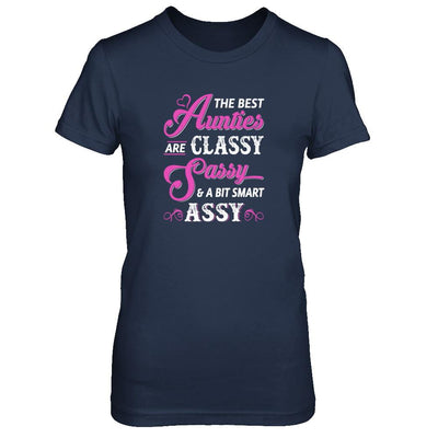 The Best Aunties Are Classy Sassy Funny Aunt-T-Shirt & Tank Top-Women's T-Shirt-Navy
