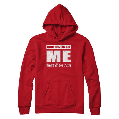 Underestimate Me That'll Be Fun-T-Shirt & Hoodie-Pullover Hoodie-Red