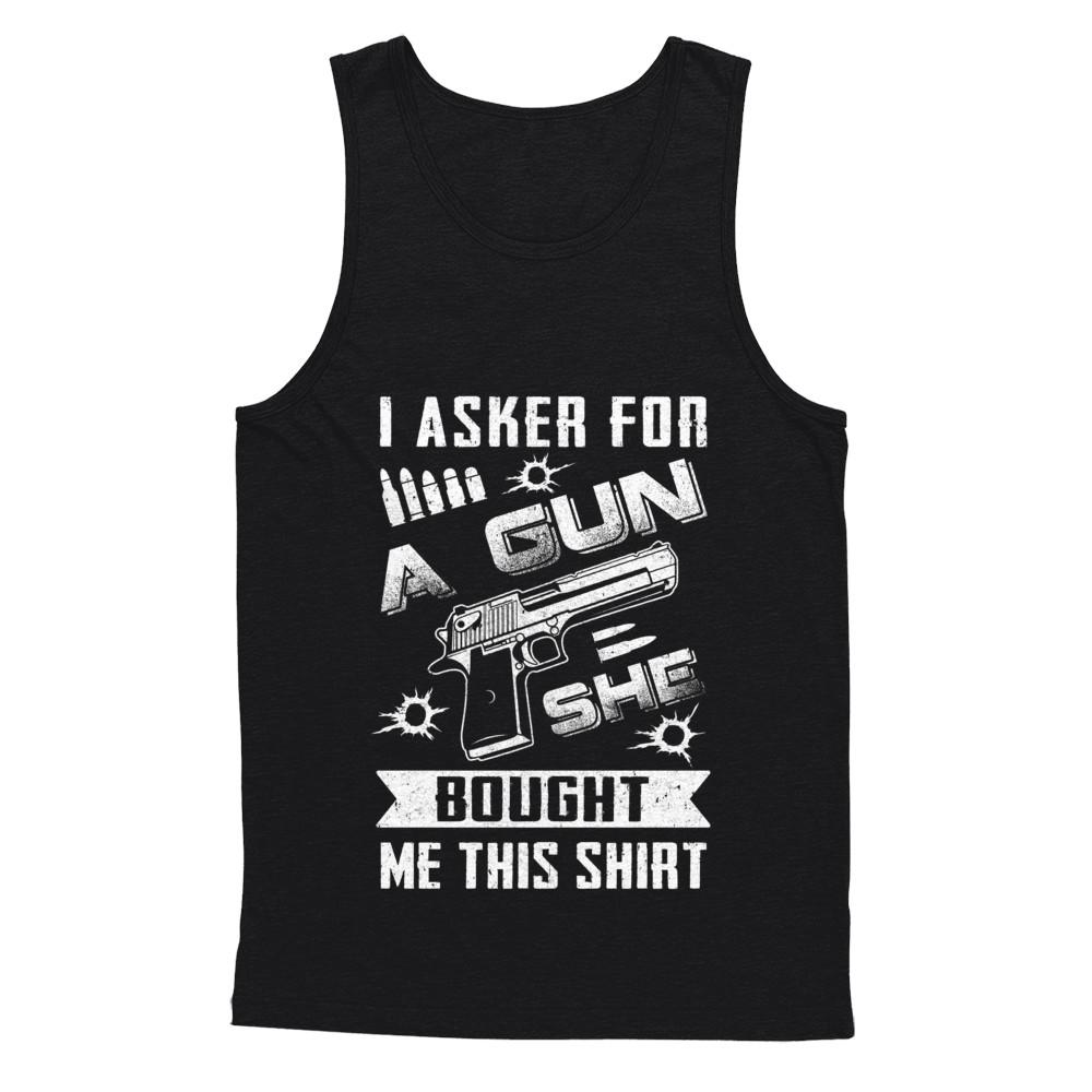 I Asked For A Gun She Bought Me This-T-Shirt & Hoodie-Unisex Tank-Black