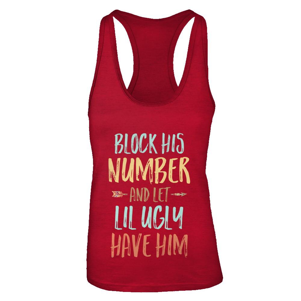 Block His Number And Let Lil Ugly Have Him-T-Shirt & Tank Top-Women's Ideal Racerback Tank-Red
