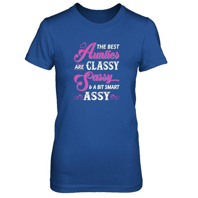 The Best Aunties Are Classy Sassy Funny Aunt-T-Shirt & Tank Top-Women's T-Shirt-Royal