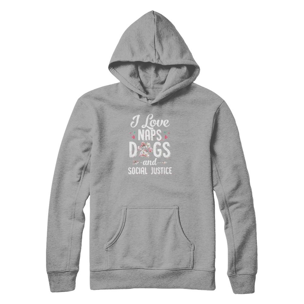 I Love Naps Dogs And Social Justice Dog Gift For Women-T-Shirt & Tank Top-Pullover Hoodie-Light Steel