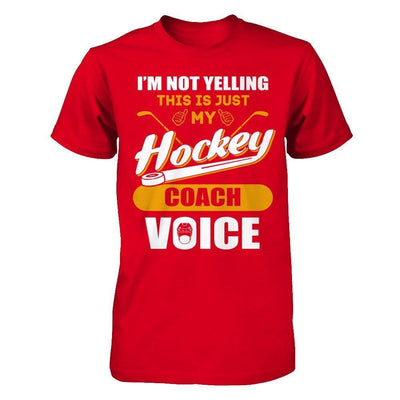 I'm Not Yelling This Is Just My Hockey Coach Voice-T-Shirt & Hoodie-Premium T-Shirt-Red