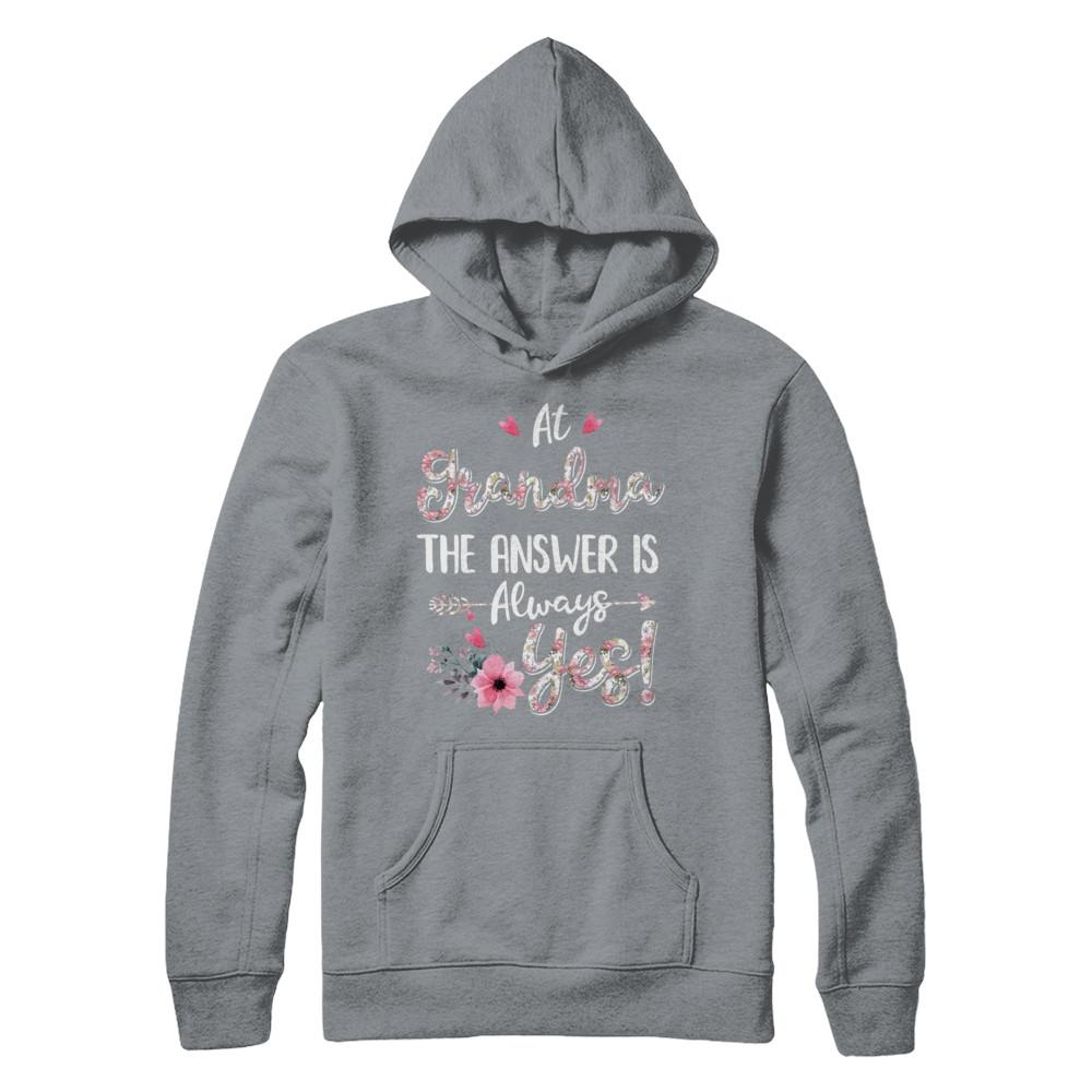 At Grandma's The Answer Is Always Yes Floral Mothers Day Gift-T-Shirt & Hoodie-Pullover Hoodie-Light Steel