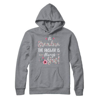 At Grandma's The Answer Is Always Yes Floral Mothers Day Gift-T-Shirt & Hoodie-Pullover Hoodie-Light Steel