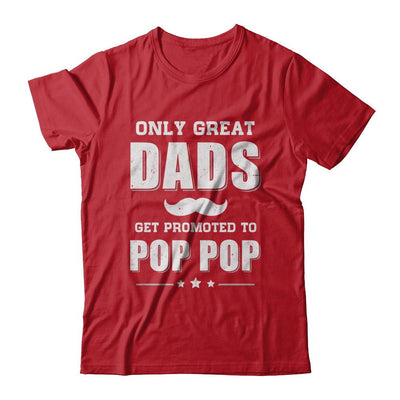Only Great Dads Get Promoted To Pop Pop Fathers Day-T-Shirt & Hoodie-Classic T-Shirt-Red