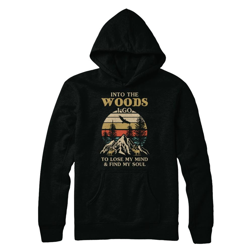 Into The Woods I Go To Lose My Mind And Find My Soul-T-Shirt & Hoodie-Pullover Hoodie-Black