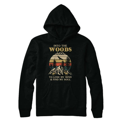 Into The Woods I Go To Lose My Mind And Find My Soul-T-Shirt & Hoodie-Pullover Hoodie-Black
