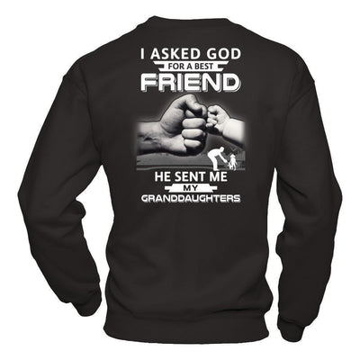 I Asked God For A Best Friend He Sent Me My Granddaughters-T-Shirt & Hoodie-Crewneck Sweatshirt-Black